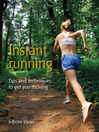 Instant Running (eBook): Tips and Techniques to Get You Moving